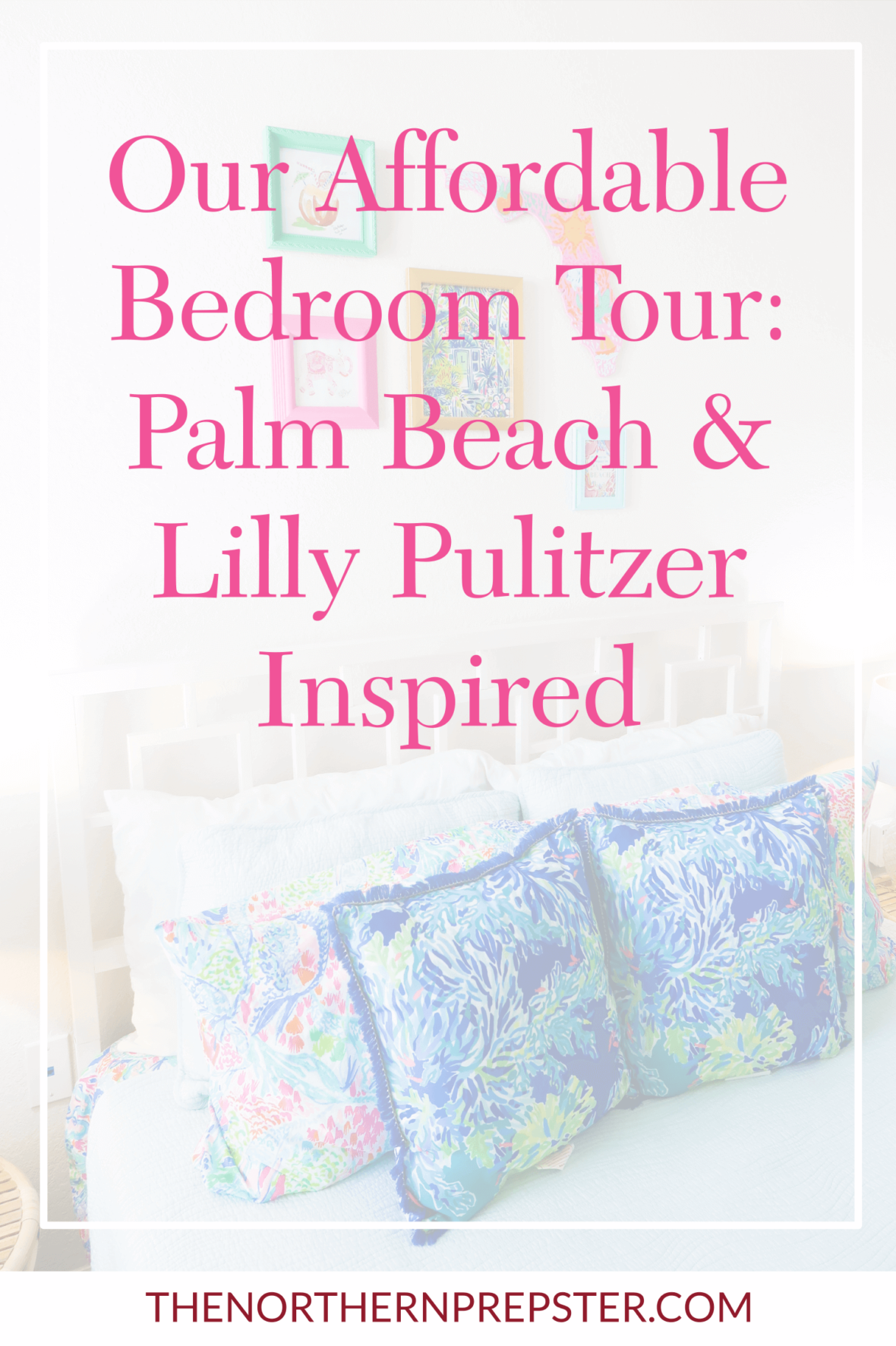 Our Affordable Bedroom Tour Palm Beach Lilly Pulitzer