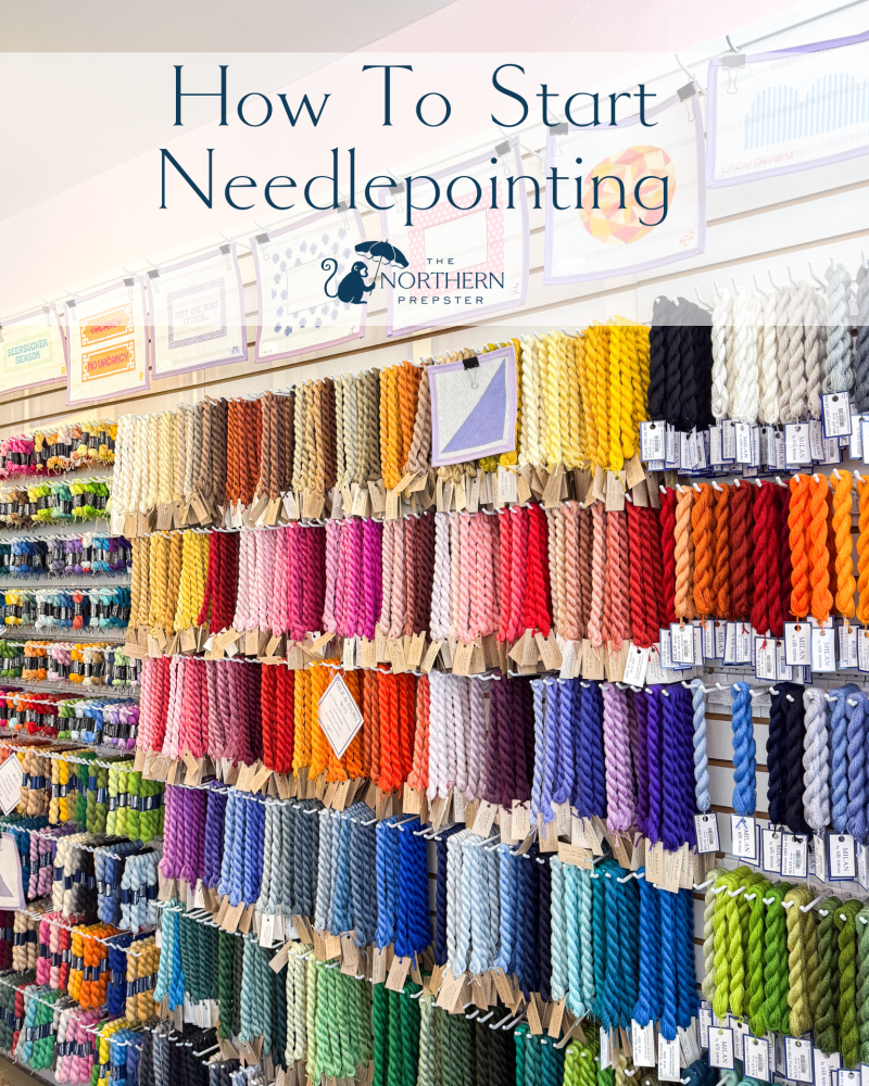 Needlepointing What You Need to Start Needlepointing – The Northern Prepster